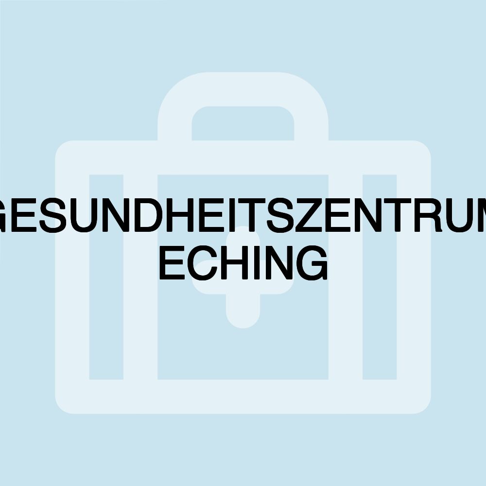 GESUNDHEITSZENTRUM ECHING