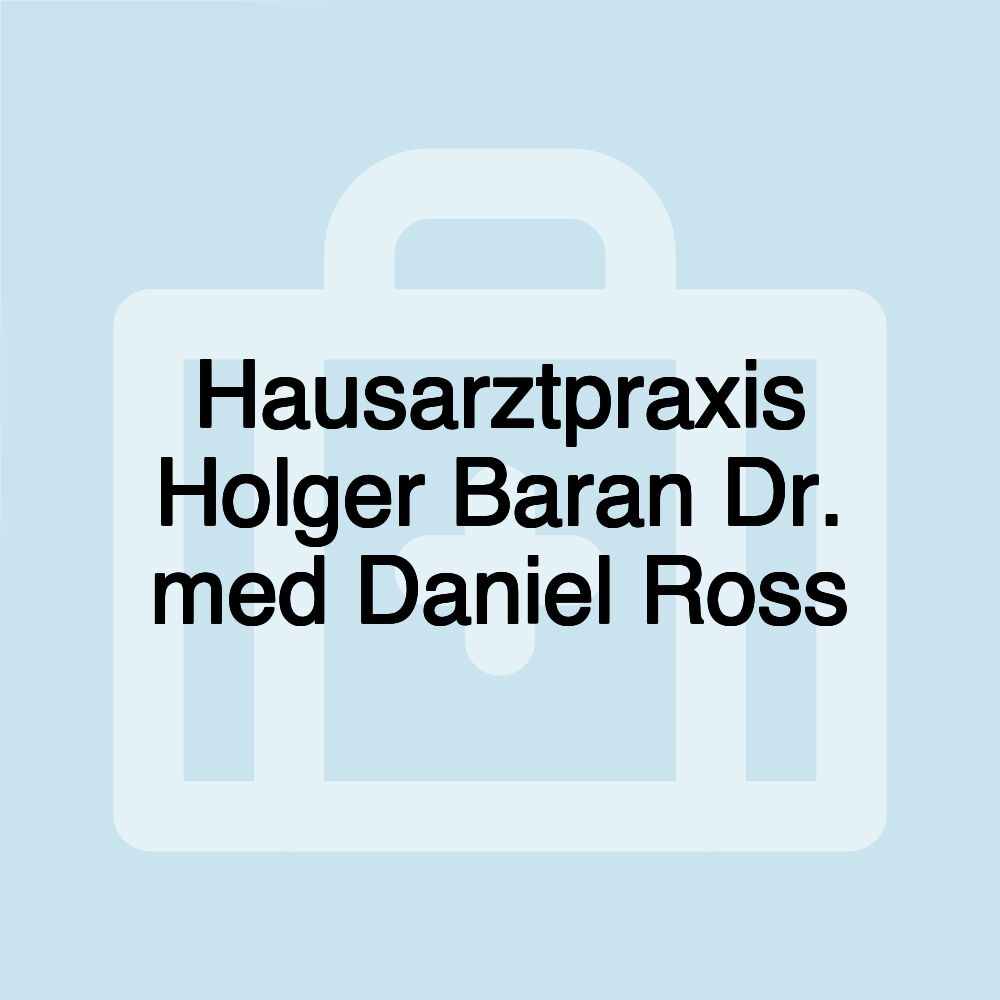 Hausarztpraxis Holger Baran Dr. med Daniel Ross