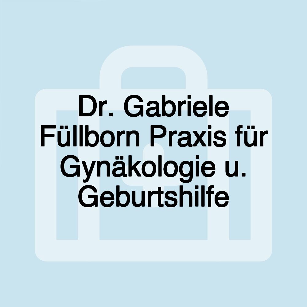 Dr. Gabriele Füllborn Praxis für Gynäkologie u. Geburtshilfe