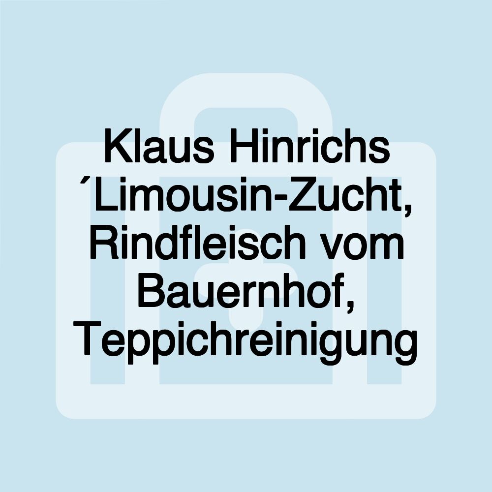 Klaus Hinrichs ´Limousin-Zucht, Rindfleisch vom Bauernhof, Teppichreinigung