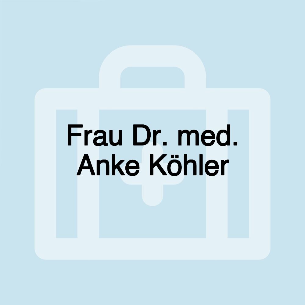 Frau Dr. med. Anke Köhler