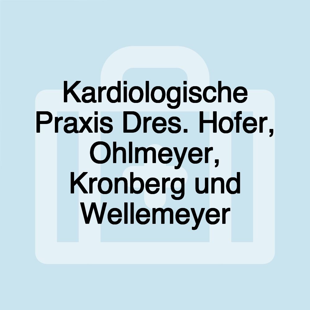 Kardiologische Praxis Dres. Hofer, Ohlmeyer, Kronberg und Wellemeyer