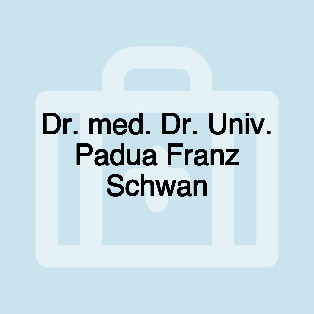 Dr. med. Dr. Univ. Padua Franz Schwan