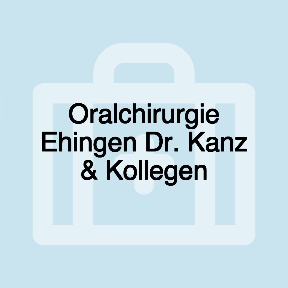 Oralchirurgie Ehingen Dr. Kanz & Kollegen