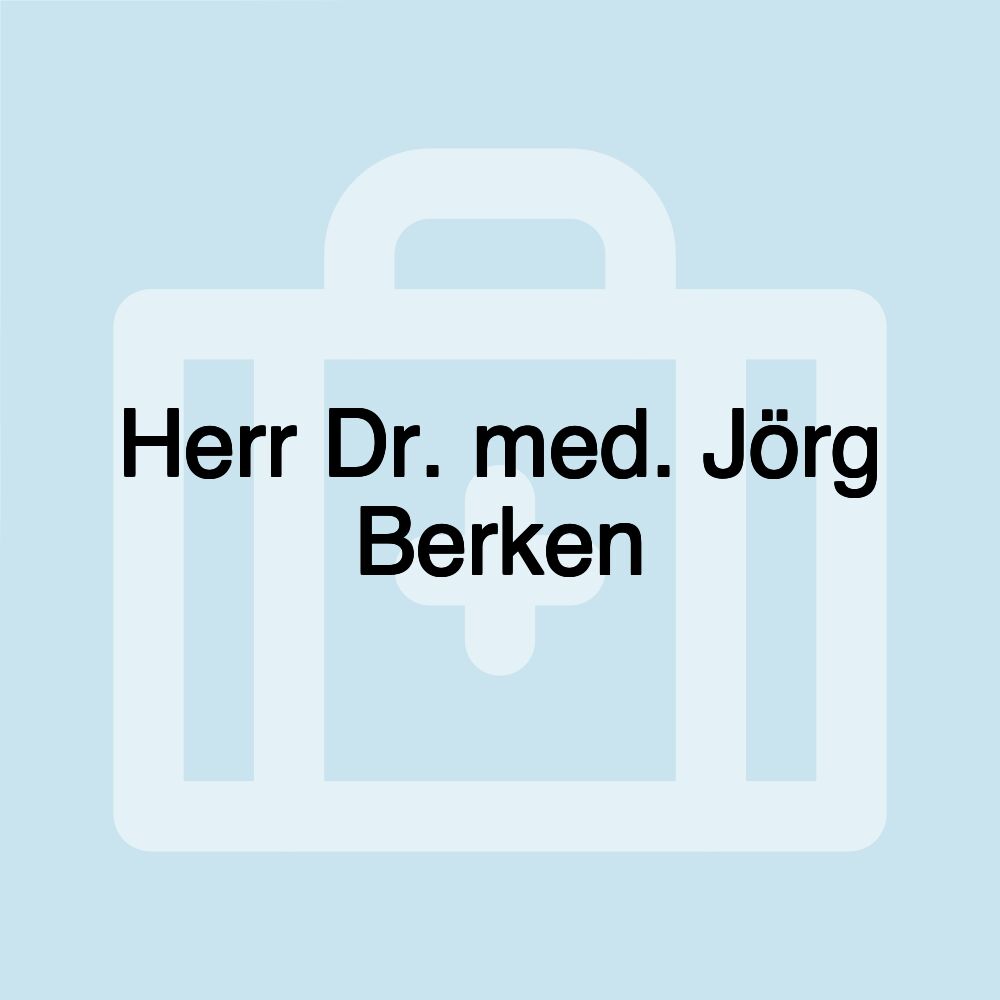 Herr Dr. med. Jörg Berken