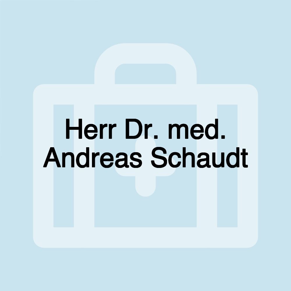 Herr Dr. med. Andreas Schaudt