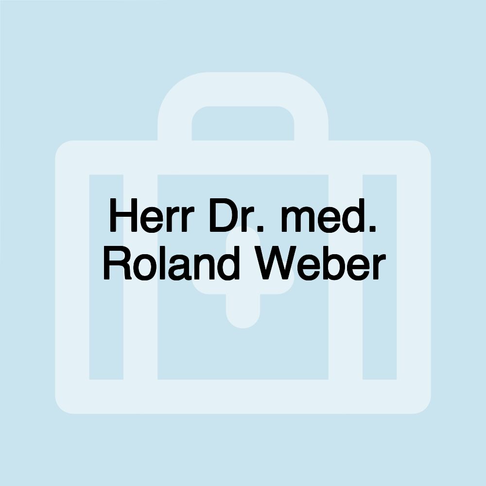 Herr Dr. med. Roland Weber