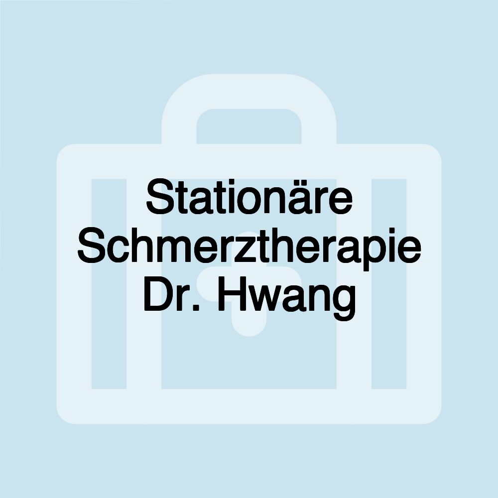 Stationäre Schmerztherapie Dr. Hwang