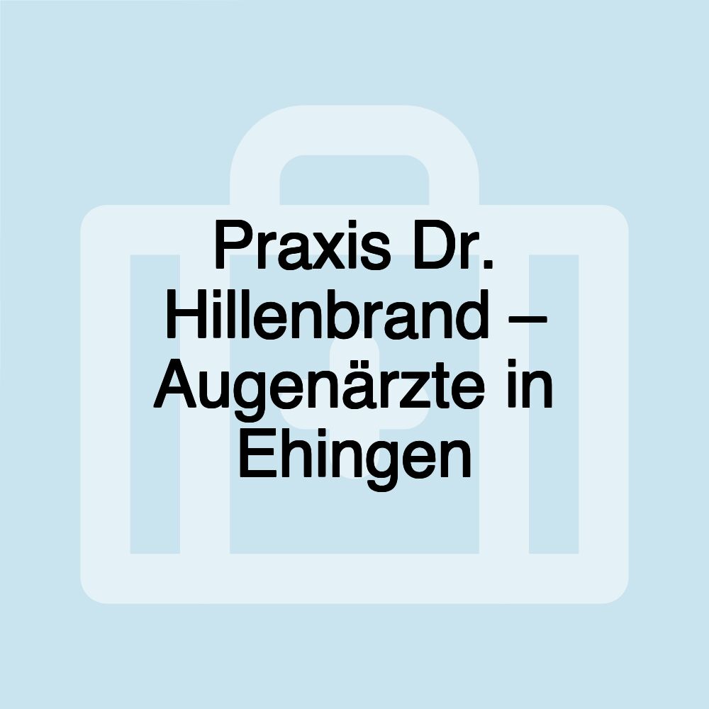 Praxis Dr. Hillenbrand – Augenärzte in Ehingen