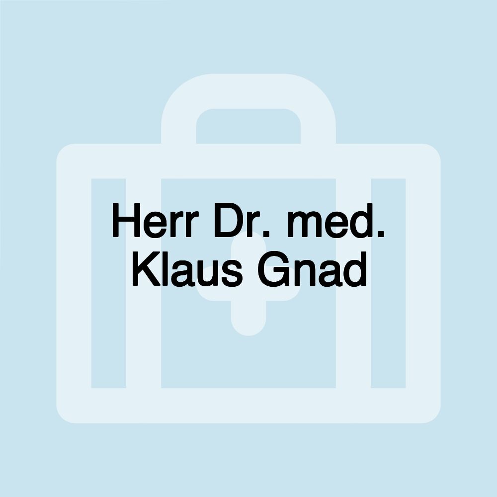 Herr Dr. med. Klaus Gnad