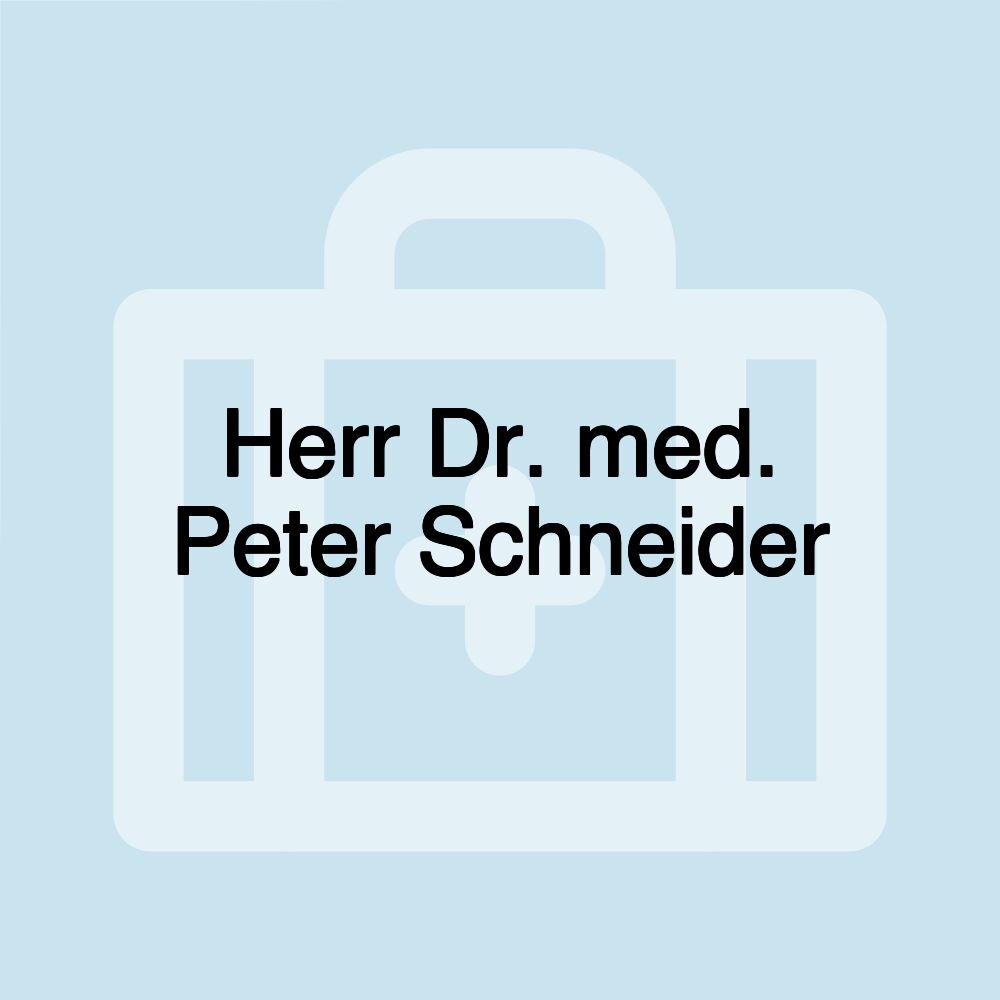 Herr Dr. med. Peter Schneider