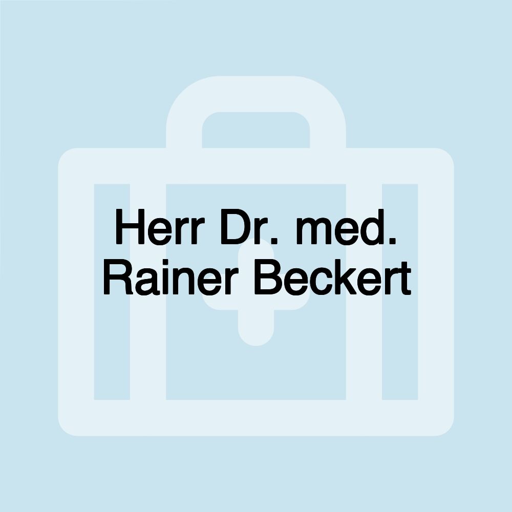 Herr Dr. med. Rainer Beckert