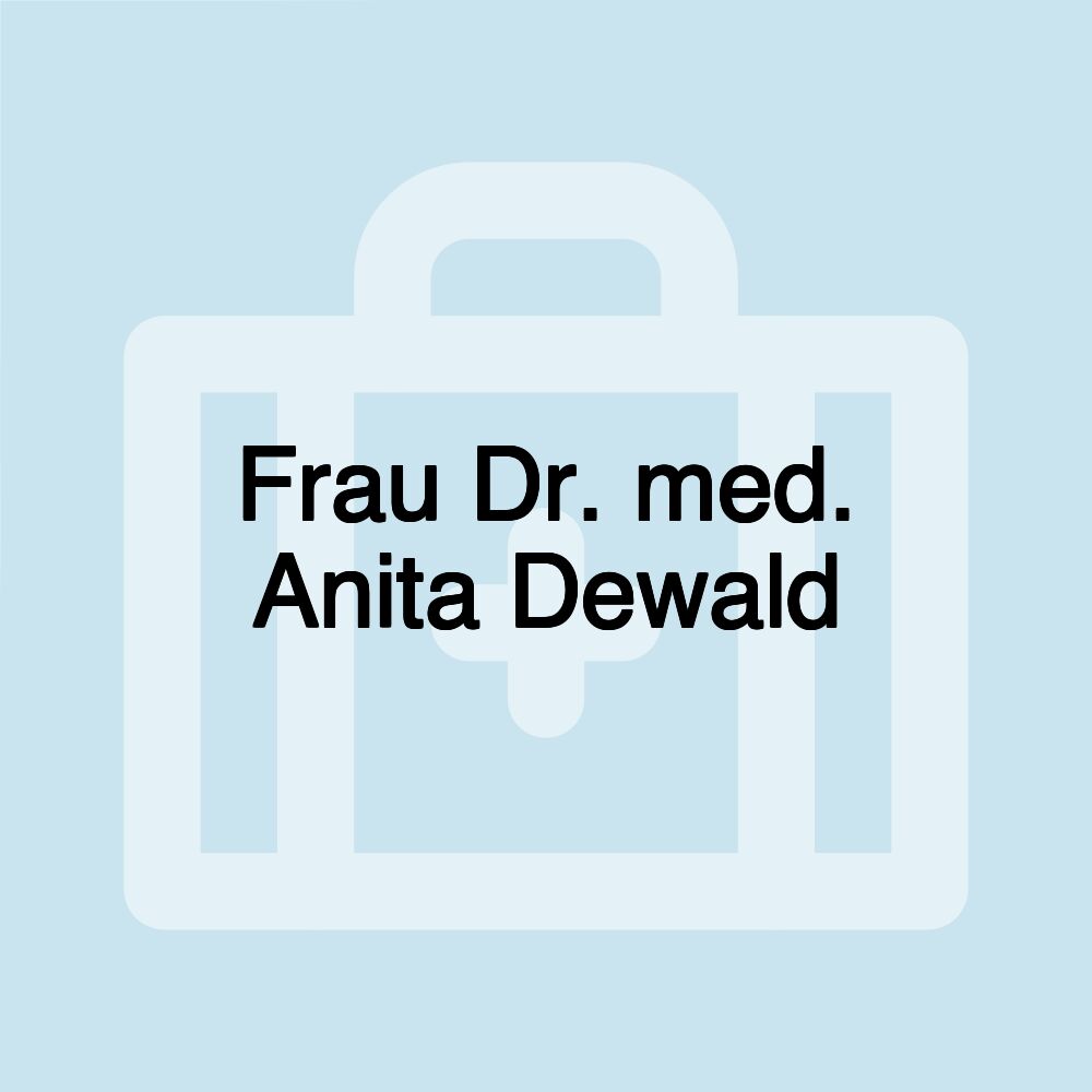 Frau Dr. med. Anita Dewald