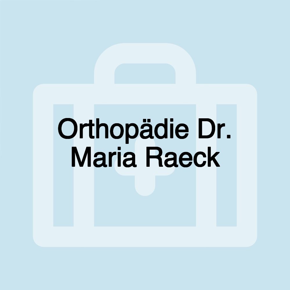 Orthopädie Dr. Maria Raeck