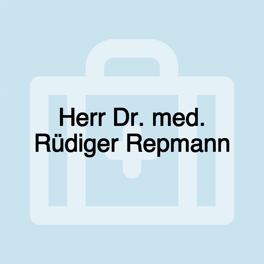 Herr Dr. med. Rüdiger Repmann