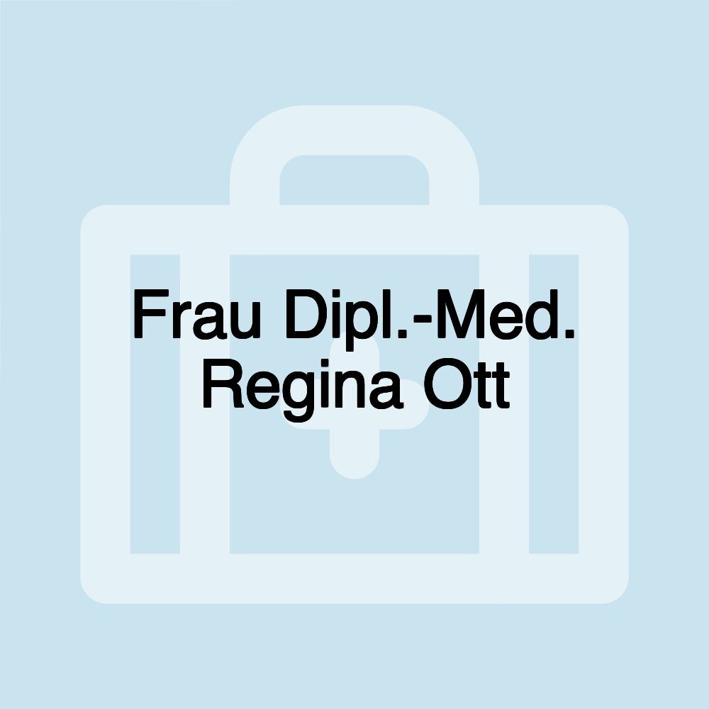 Frau Dipl.-Med. Regina Ott