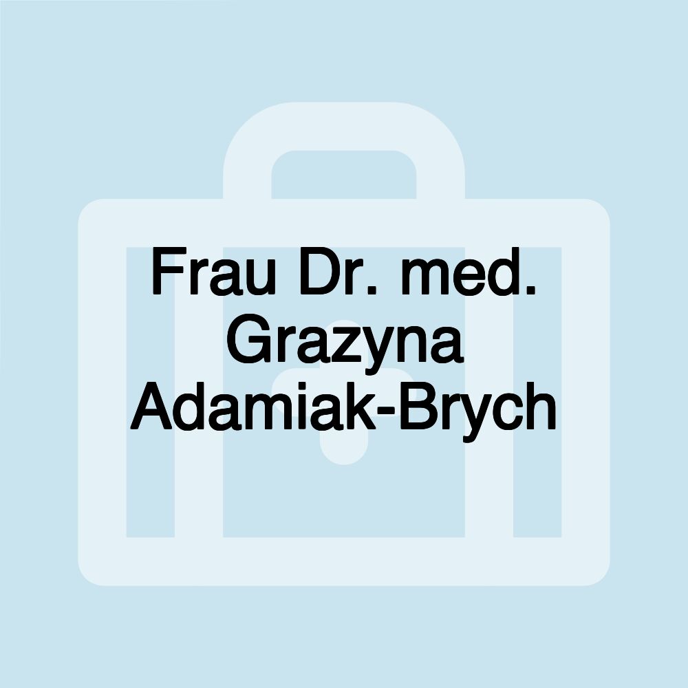 Frau Dr. med. Grazyna Adamiak-Brych