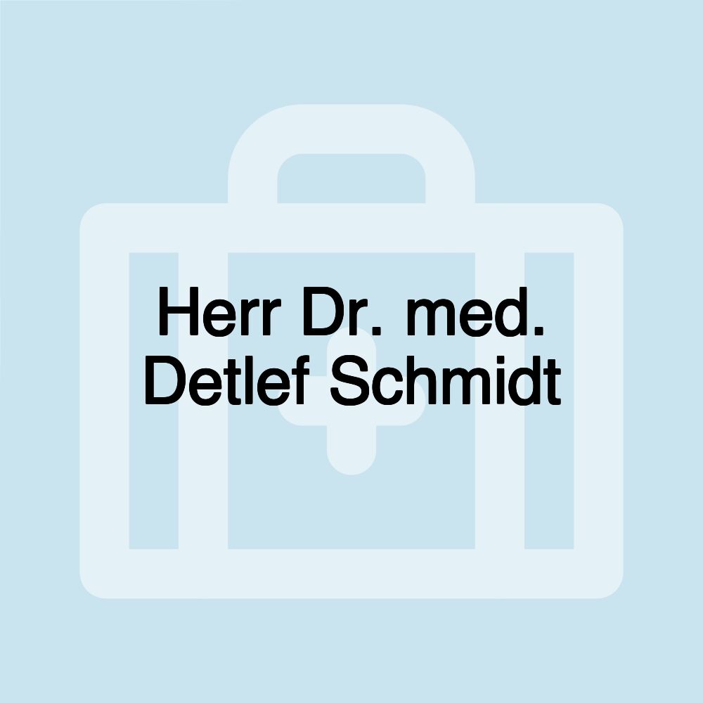 Herr Dr. med. Detlef Schmidt