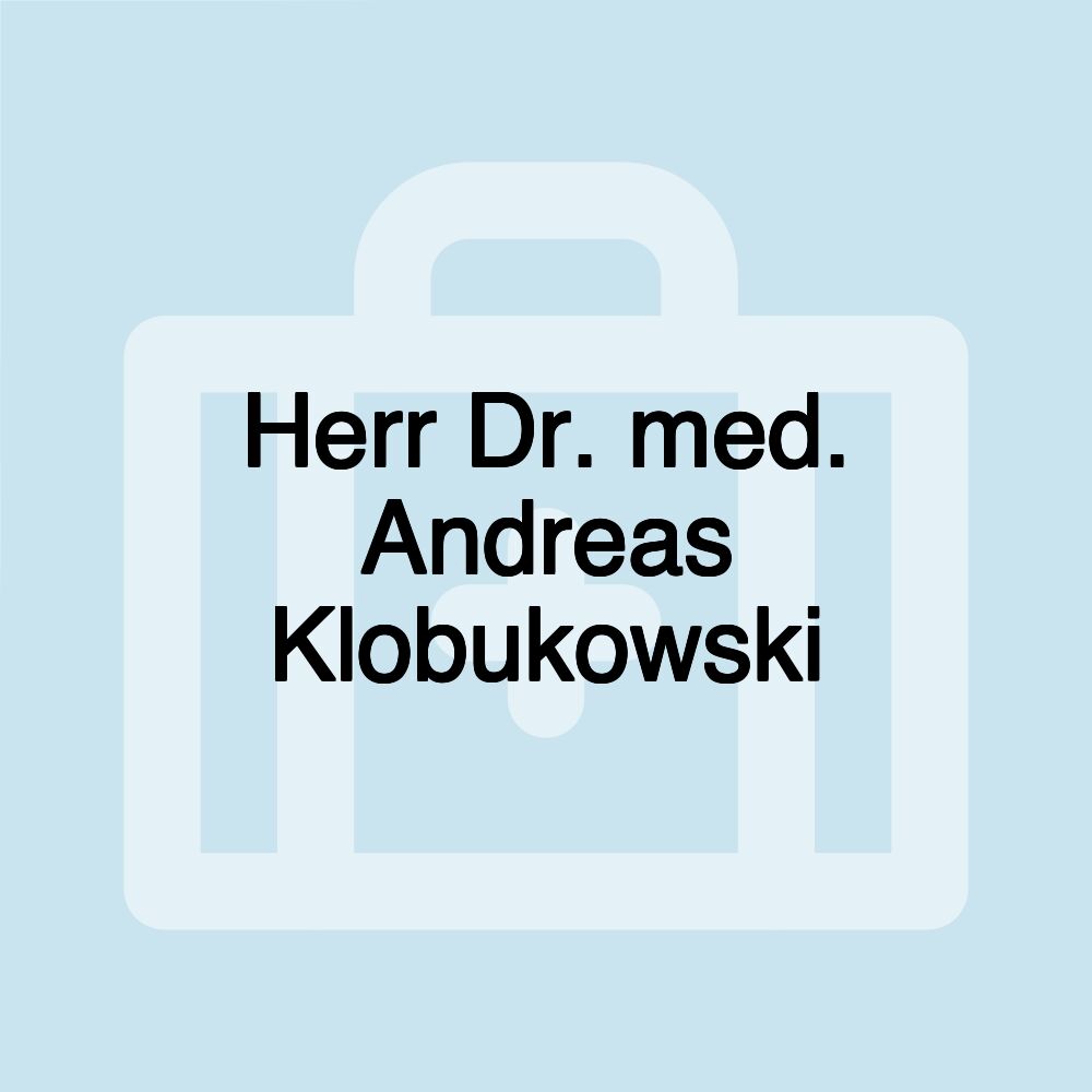 Herr Dr. med. Andreas Klobukowski