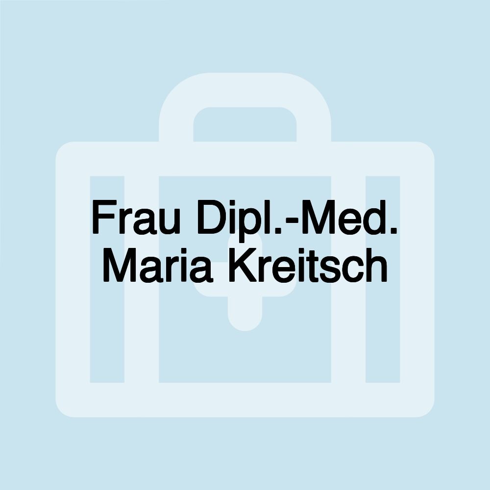 Frau Dipl.-Med. Maria Kreitsch