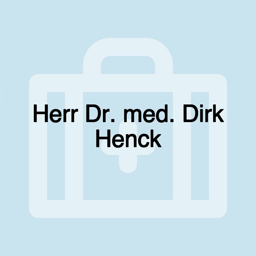 Herr Dr. med. Dirk Henck