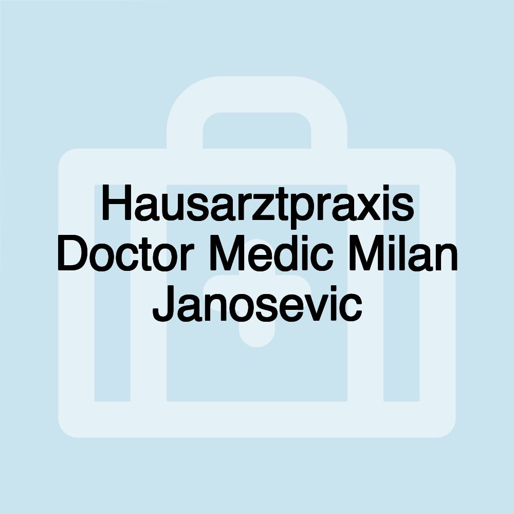 Hausarztpraxis Doctor Medic Milan Janosevic