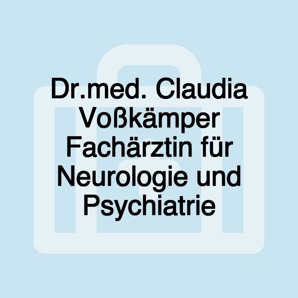 Dr.med. Claudia Voßkämper Fachärztin für Neurologie und Psychiatrie