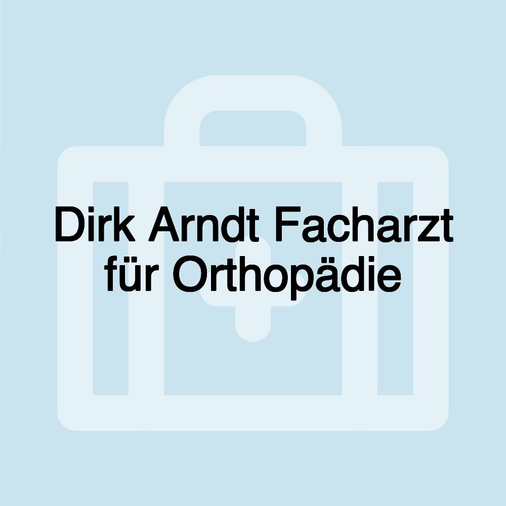 Dirk Arndt Facharzt für Orthopädie