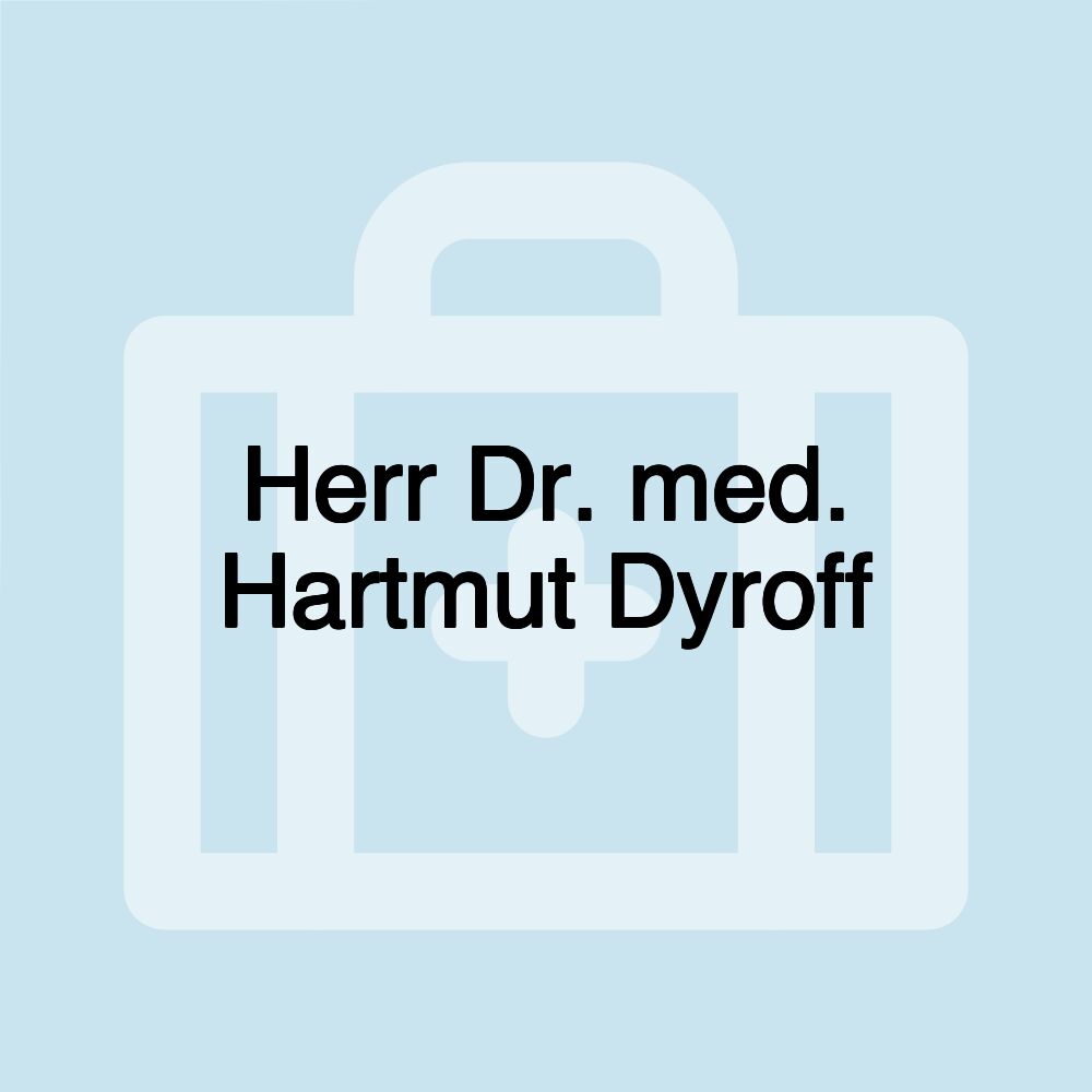 Herr Dr. med. Hartmut Dyroff