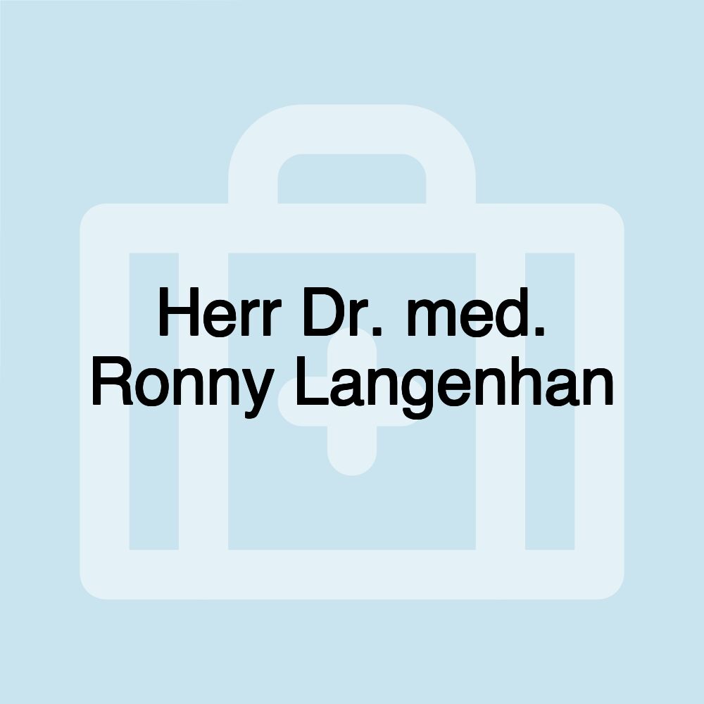 Herr Dr. med. Ronny Langenhan