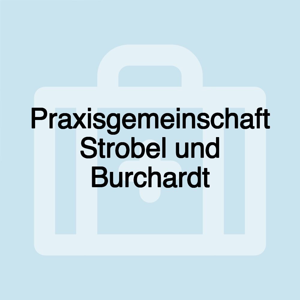 Praxisgemeinschaft Strobel und Burchardt