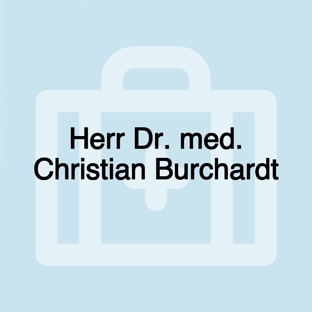 Herr Dr. med. Christian Burchardt