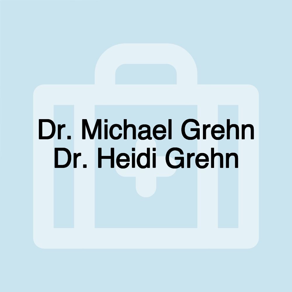 Dr. Michael Grehn Dr. Heidi Grehn