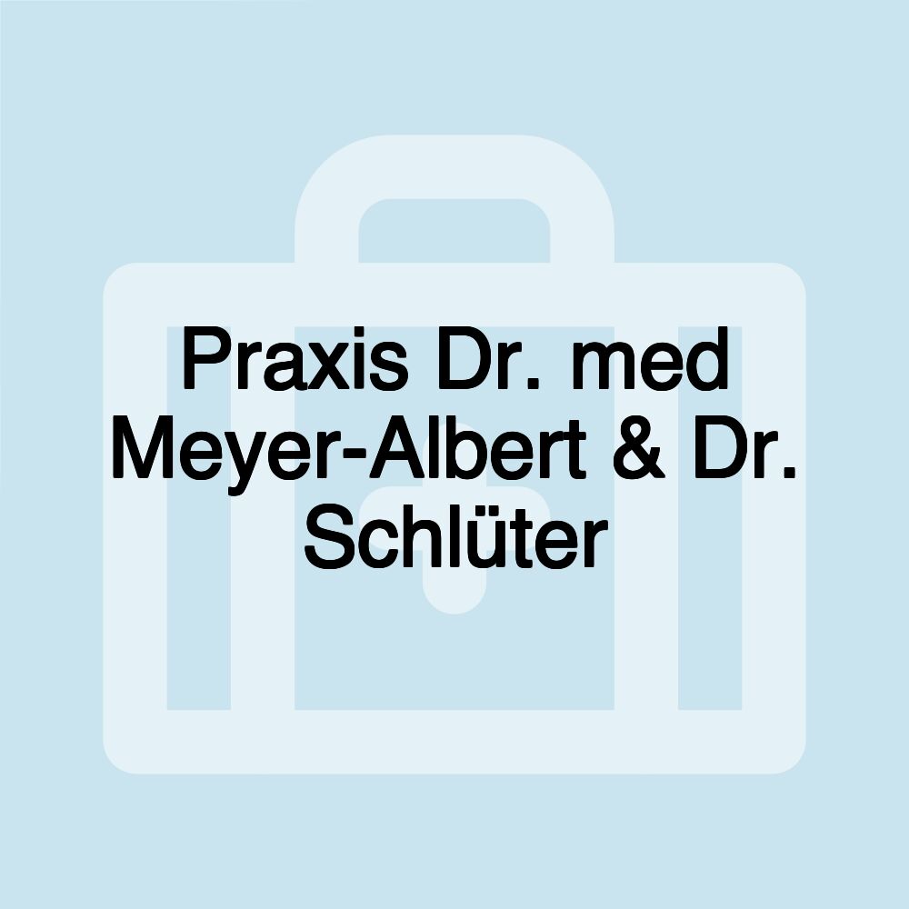 Praxis Dr. med Meyer-Albert & Dr. Schlüter