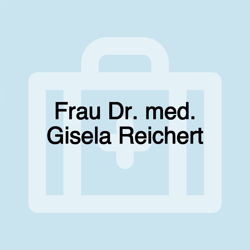 Frau Dr. med. Gisela Reichert