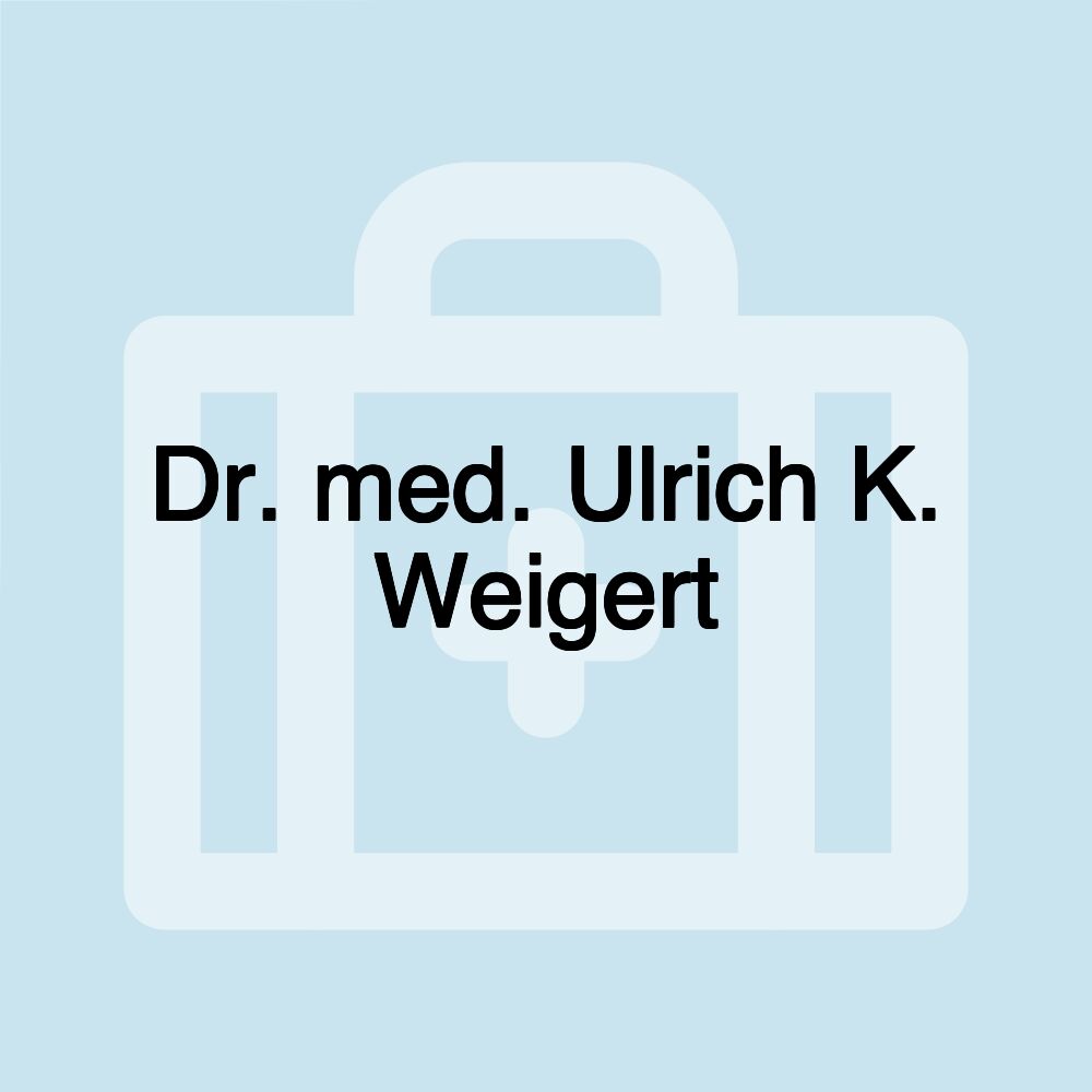 Dr. med. Ulrich K. Weigert