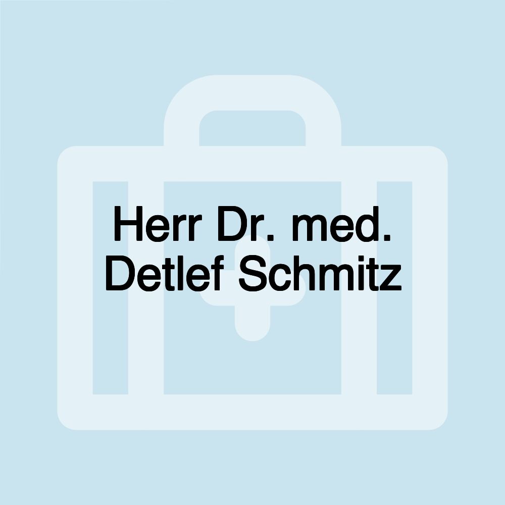 Herr Dr. med. Detlef Schmitz