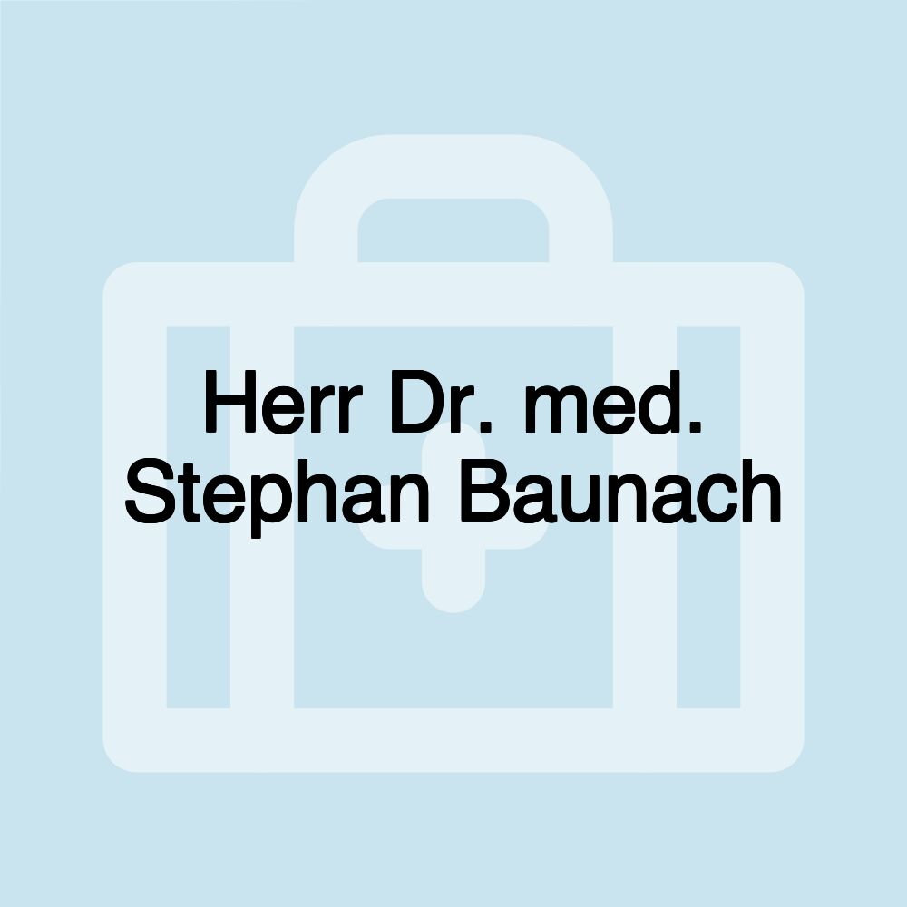 Herr Dr. med. Stephan Baunach