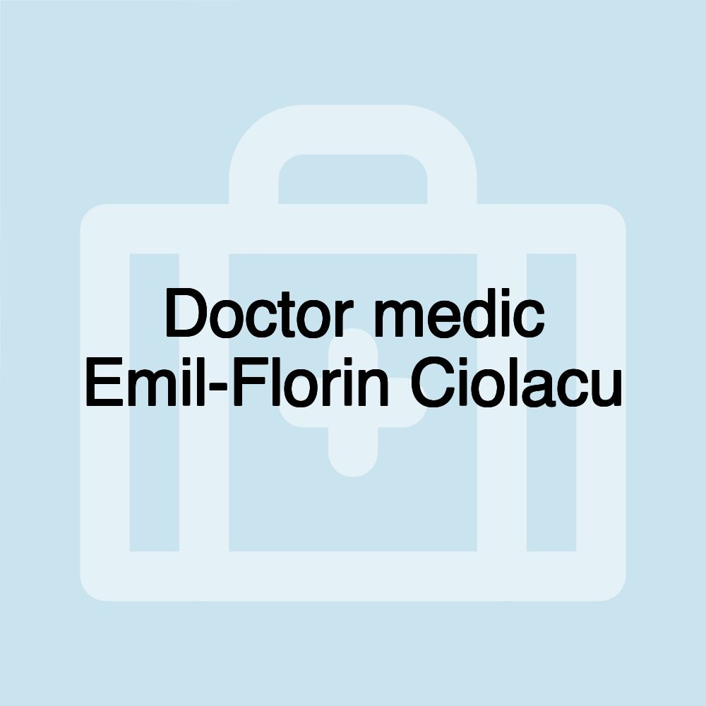 Doctor medic Emil-Florin Ciolacu