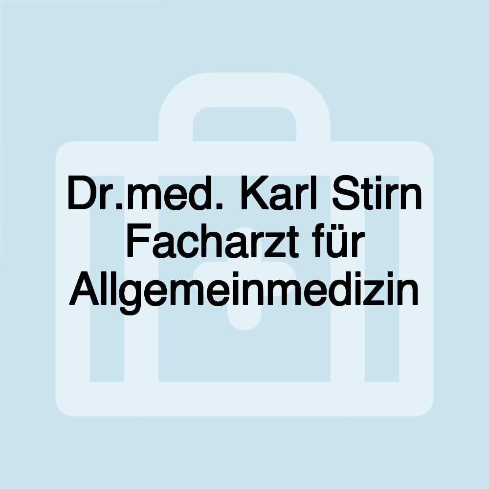 Dr.med. Karl Stirn Facharzt für Allgemeinmedizin