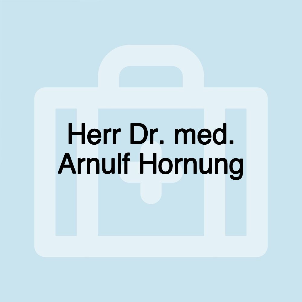 Herr Dr. med. Arnulf Hornung