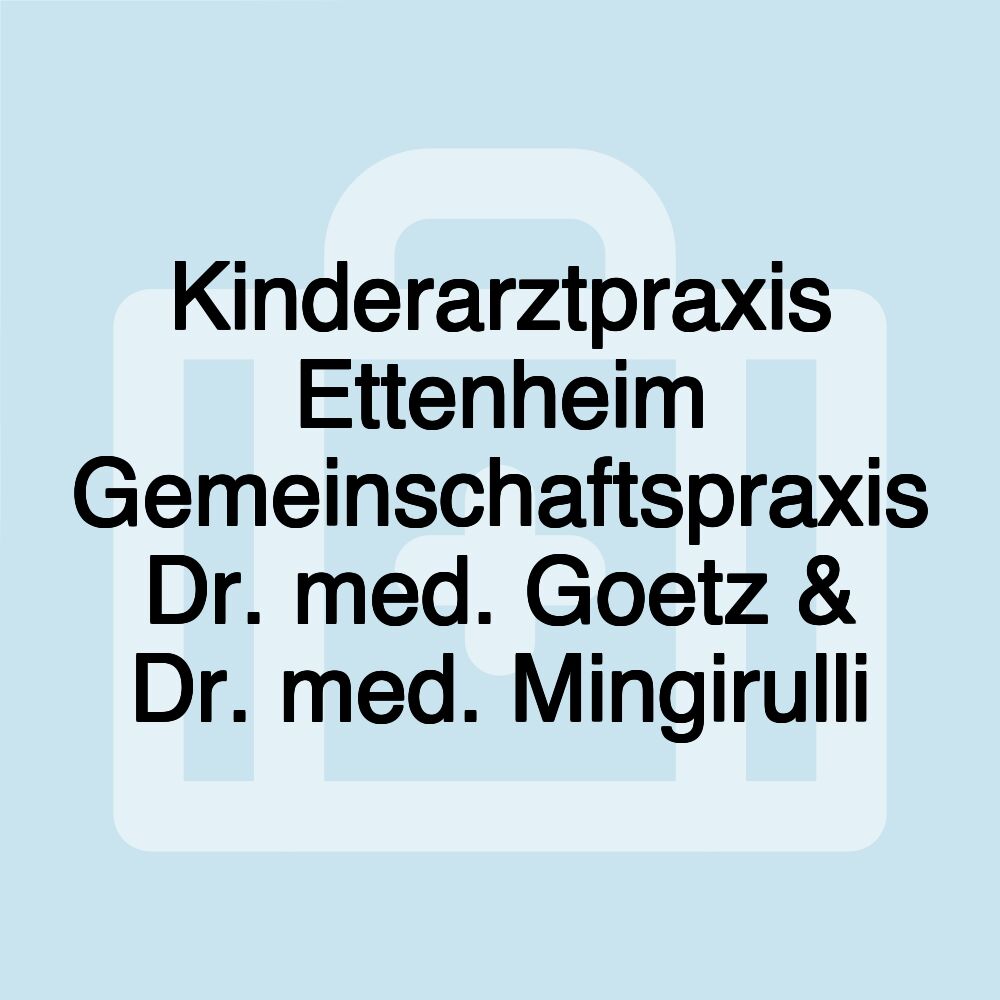 Kinderarztpraxis Ettenheim Gemeinschaftspraxis Dr. med. Goetz & Dr. med. Mingirulli