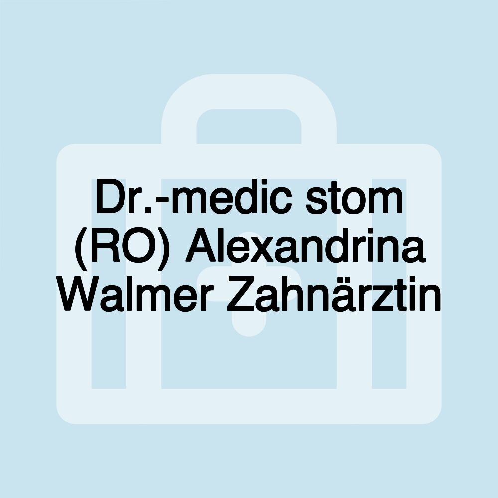 Dr.-medic stom (RO) Alexandrina Walmer Zahnärztin