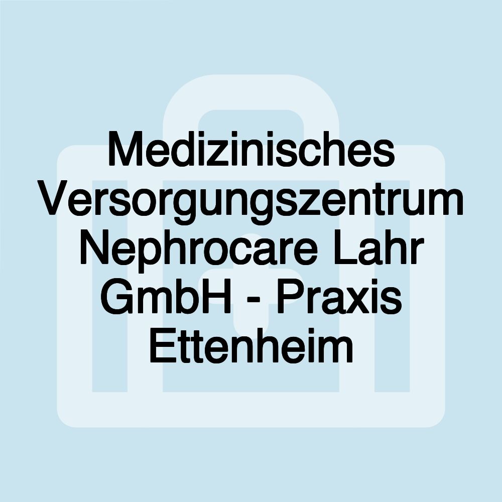 Medizinisches Versorgungszentrum Nephrocare Lahr GmbH - Praxis Ettenheim