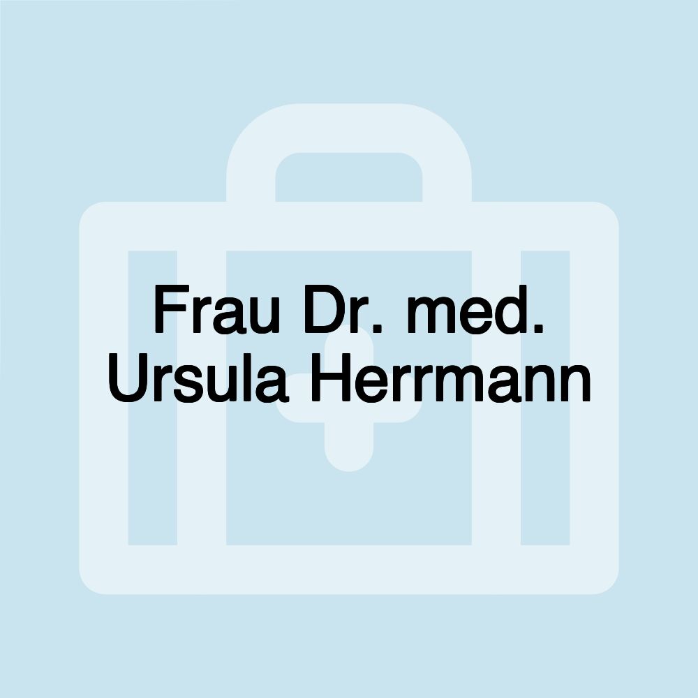 Frau Dr. med. Ursula Herrmann