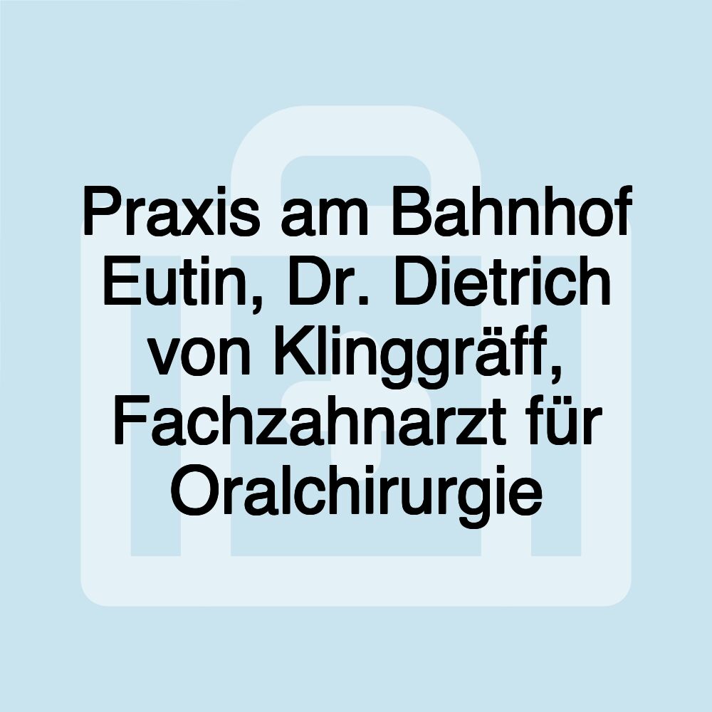 Praxis am Bahnhof Eutin, Dr. Dietrich von Klinggräff, Fachzahnarzt für Oralchirurgie