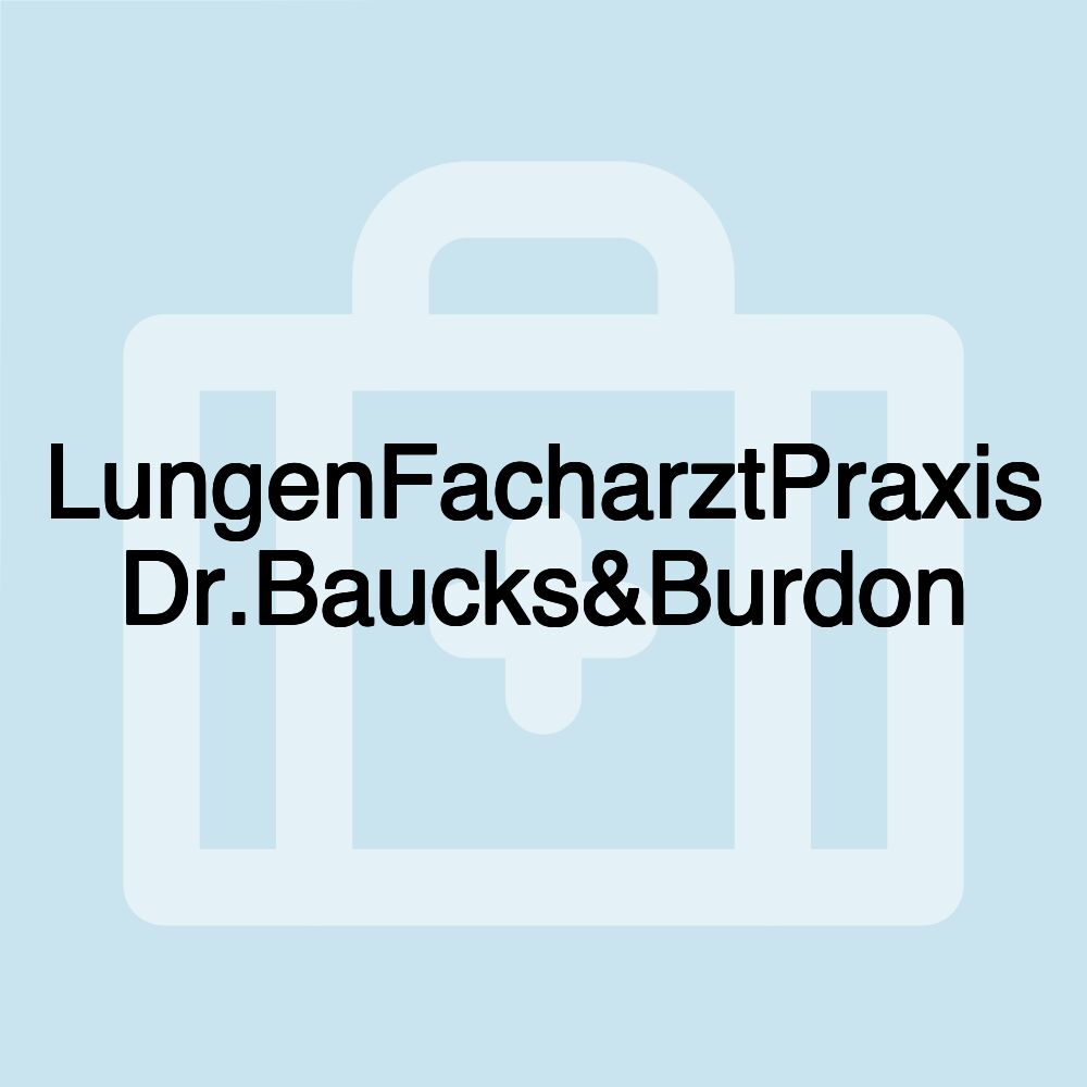 LungenFacharztPraxis Dr.Baucks&Burdon