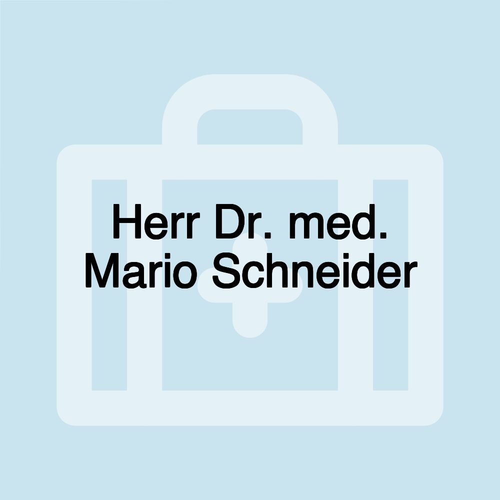 Herr Dr. med. Mario Schneider