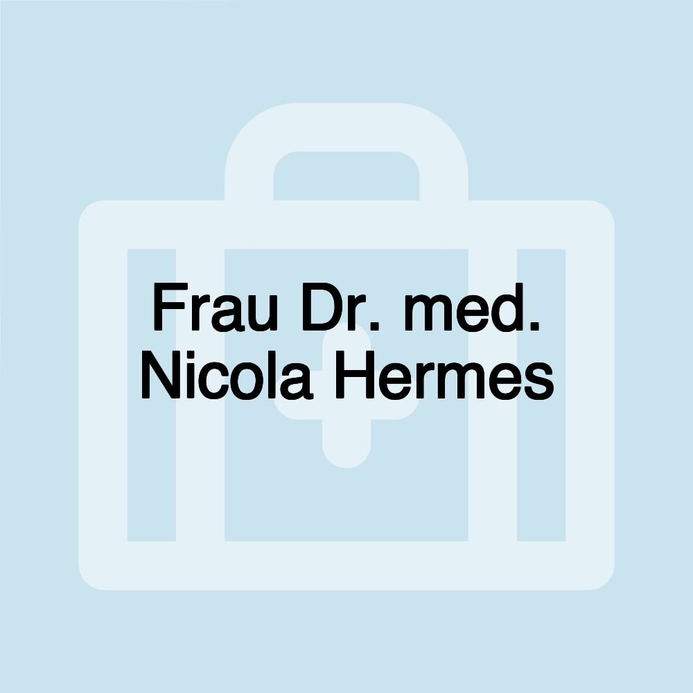 Frau Dr. med. Nicola Hermes