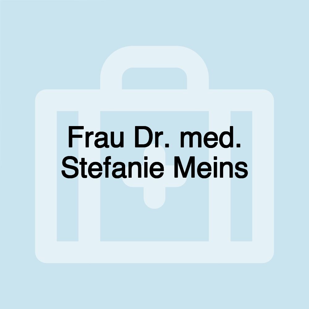 Frau Dr. med. Stefanie Meins